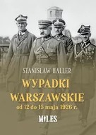 Historia świata - Miles Wypadki warszawskie od 12 do 15 maja 1926 r. Stanisław Haller - miniaturka - grafika 1