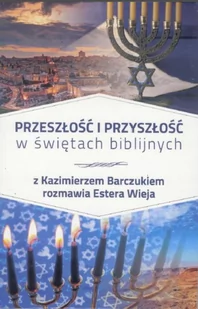 Koinonia Kazimierz Barczuk, Estera Wieja Przeszłość i przyszłość w świętach biblijnych - Religia i religioznawstwo - miniaturka - grafika 2