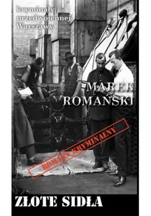Romański Marek Kryminały przedwojennej W-wy. Złote Sidła - Kryminały - miniaturka - grafika 3
