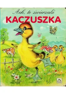 Kaczuszka. Ach, te zwierzaki - Książki edukacyjne - miniaturka - grafika 1