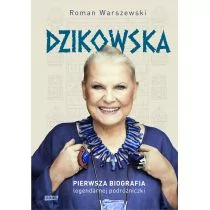 Dzikowska. Pierwsza biografia legendarnej podróżniczki - Biografie i autobiografie - miniaturka - grafika 1