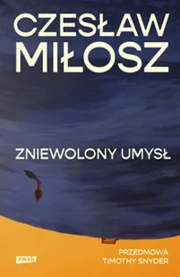 Zniewolony umysł. Przedmowa: Timothy Snyder - Znak - Eseje - miniaturka - grafika 1