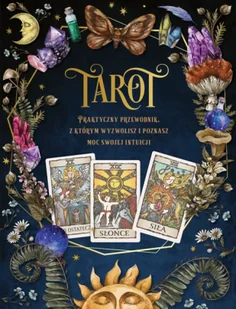Tarot. Praktyczny poradnik, z którym wyzwolisz... - praca zbiorowa - Ezoteryka - miniaturka - grafika 1