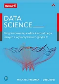 Książki o programowaniu - Michael Freeman; Joel Ross Data Science Programowanie analiza i wizualizacja danych z wykorzystaniem języka R - miniaturka - grafika 1