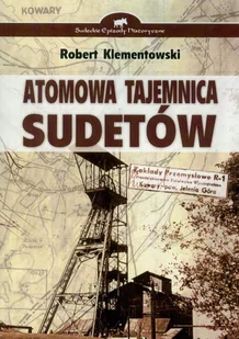 Atomowa tajemnica Sudetów Robert Klementowski - Powieści - miniaturka - grafika 1