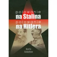 Historia świata - INICJAŁ Polowanie na Stalina. Polowanie na Hitlera. Mity i rzeczywistość. Tajne zmagania służb specjalnych w latach II wojny światowej - Sokołow Boris - miniaturka - grafika 1