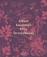 Albumy - historia - Orzeszkowa Eliza Album kwiatowe Elizy Orzeszkowej - miniaturka - grafika 1