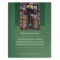 UMCS Czyńcie sobie Ziemię poddaną - ekologiczne dylematy w nauczaniu społecznym Kościoła katolickiego - Nauki przyrodnicze - miniaturka - grafika 1