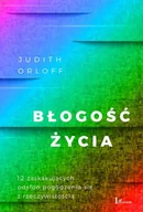 Poradniki hobbystyczne - Błogość Życia 12 Zaskakujących Odsłon Pogodzenia Się Z Rzeczywistością Judith Orloff - miniaturka - grafika 1