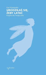 W drodze Urodziłaś się, żeby latać - Książka dla Twojej córki - Kari Kampakis - Religia i religioznawstwo - miniaturka - grafika 2