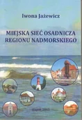 Felietony i reportaże - Miejska sieć osadnicza regionu nadmorskiego - miniaturka - grafika 1