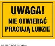 Tablice BHP - SIGNPROJECT OA183 - Uwaga! Nie otwierać Pracują ludzie 800x570 - miniaturka - grafika 1