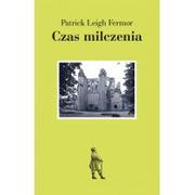 Powieści - Zeszyty Literackie Patrick Leigh Fermor Czas milczenia - miniaturka - grafika 1