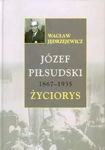 Józef Piłsudski 1867-1935 życiorys - Biografie i autobiografie - miniaturka - grafika 1