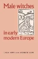 Manchester University Press Male Witches in Early Modern Europe - Lara Apps - Poradniki obcojęzyczne - miniaturka - grafika 1