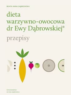 Dieta warzywno-owocowa dr Ewy Dąbrowskiej Przepisy - Beata Anna Dąbrowska - Religia i religioznawstwo - miniaturka - grafika 1