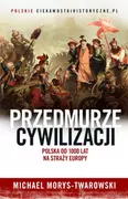 E-booki - historia - Przedmurze cywilizacji. Polska od 1000 lat na straży Europy (e-book) - miniaturka - grafika 1