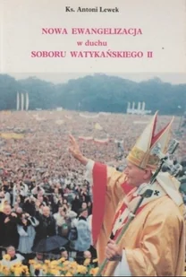Nowa ewangelizacja w duchu Soboru Watykańskiego II - Religia i religioznawstwo - miniaturka - grafika 1