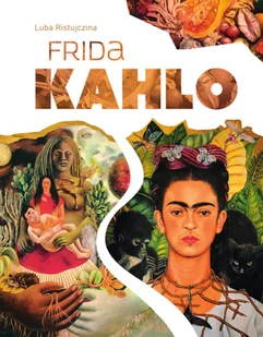 Frida Kahlo - Luba Ristujczina - książka - Książki o kulturze i sztuce - miniaturka - grafika 1