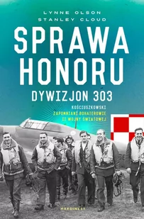 Sprawa honoru. Dywizjon 303 Kościuszkowski. Zapomniani bohaterowie II wojny światowej - E-booki - biografie - miniaturka - grafika 1
