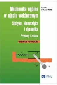 Mechanika ogólna w ujęciu wektorowym. Statyka, kinematyka i dynamika. Przykłady i zadania - Książki medyczne - miniaturka - grafika 1
