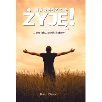 Nareszcie ŻYJĘ! - bez lęku, paniki i obaw - Poradniki psychologiczne - miniaturka - grafika 1