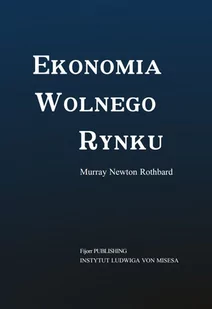 Fijorr Ekonomia wolnego rynku. Wydanie poprawione Murray Rothbard - Ekonomia - miniaturka - grafika 1