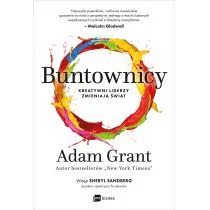 Buntownicy. Kreatywni liderzy zmieniają świat - Adam Grant - Zarządzanie - miniaturka - grafika 1