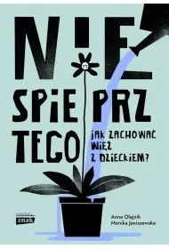 Nie spieprz tego wyd. specjalne - Monika Janiszewska - Poradniki dla rodziców - miniaturka - grafika 1