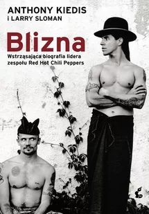 Blizna. Wstrząsająca biografia lidera zespołu Red Hot Chili Peppers - Biografie i autobiografie - miniaturka - grafika 1