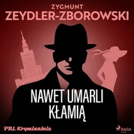 Audiobooki - kryminał, sensacja, thriller - Nawet umarli kłamią Zygmunt Zeydler-Zborowski - miniaturka - grafika 1