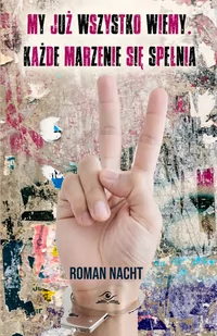 My już wszystko wiemy. Każde marzenie się spełnia. - Wywiady - miniaturka - grafika 1