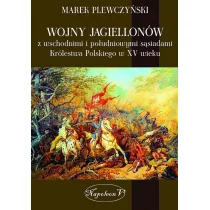 Napoleon V Marek Plewczyński Wojny Jagiellonów z wschodnimi i południowymi sąsiadami Królestwa Polskiego w XV wiek - Historia Polski - miniaturka - grafika 1