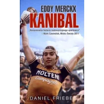 Eddy Merckx Kanibal - Daniel Friebe - Biografie i autobiografie - miniaturka - grafika 2