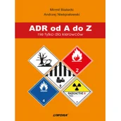Prawo - ADR od A do Z nie tylko dla kierowców Bielecki Mirmił Nieśpiałowski Andrzej - miniaturka - grafika 1