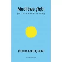 Modlitwa głębi Jak znaleźć wewnętrzny spokój - Religia i religioznawstwo - miniaturka - grafika 1