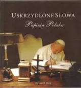 Biografie i autobiografie - Uskrzydlone Słowa Papieża Polaka - miniaturka - grafika 1