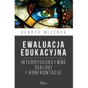 Podręczniki dla szkół wyższych - Ewaluacja edukacyjna. Interdyskursywne dialogi i konfrontacje - miniaturka - grafika 1