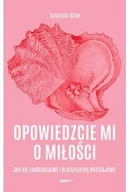 Poradniki hobbystyczne - Opowiedzcie mi o miłości. Jak się zakochujemy i dlaczego się rozstajemy - miniaturka - grafika 1