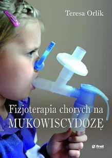 Fizjoterapia chorych na mukowiscydozę - Książki medyczne - miniaturka - grafika 1