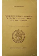 Książki o kulturze i sztuce - Fabularne Motywy Antyczne w dramacie staropolskim i ich rola ideowa - miniaturka - grafika 1