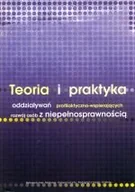 Podręczniki dla szkół wyższych - Teoria i praktyka oddziaływań profilaktyczno-wspierających rozwój osób z niepełnosprawnością - miniaturka - grafika 1