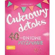 Zdrowie - poradniki - Cukrowy detoks 40-dniowe wyzwanie Frey Hannah - miniaturka - grafika 1