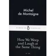 Felietony i reportaże - Penguin Books How We Weep and Laugh at the Same Thing - Montaigne Michel - miniaturka - grafika 1