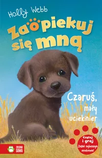 Zielona Sowa Zaopiekuj się mną. Czaruś, mały uciekinier Holly Webb - Książki edukacyjne - miniaturka - grafika 1