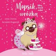 Audiobooki dla dzieci i młodzieży - Mopsik,który chciał zostać wróżką. Tom 7 - miniaturka - grafika 1