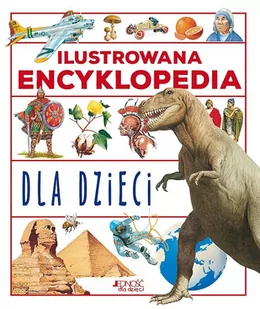 Jedność Ilustrowana encyklopedia dla dzieci. Wydanie 2 praca zbiorowa - Encyklopedie i leksykony - miniaturka - grafika 1