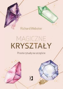 Magiczne kryształy. Proste rytuały na szczęście - E-booki - poradniki - miniaturka - grafika 1