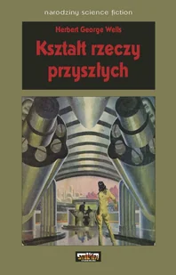 Kształt rzeczy przyszłych - Horror, fantastyka grozy - miniaturka - grafika 1