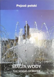Magia wody. Pejzaż Polski - Albumy krajoznawcze - miniaturka - grafika 1